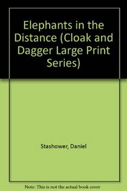 Elephants in the Distance (Cloak and Dagger Large Print Series)
