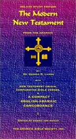 The Modern New Testament from the Aramaic: With New Testament Origin, Comparative Bible Verses,  A Compact English-Aramaic Concordance : Deluxe Study Edition