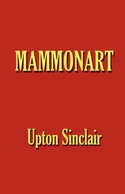 Mammonart - An Essay in Economic Interpretation: An Essay in Economic Interpretation