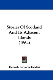 Stories Of Scotland And Its Adjacent Islands (1864)