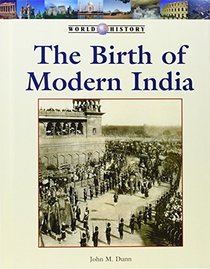 Birth of Modern India, The (World History)
