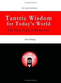 Tantric Wisdom for Today's World - The New Yoga of Awareness