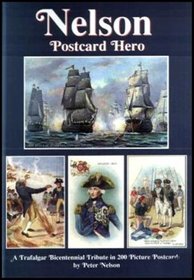 Nelson - Postcard Hero: A Trafalgar Bicentennial Tribute in 200 Picture Postcards