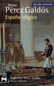 Espana tragica / Tragic Spain: Episodios Nacionales, 42 / Serie Final (Biblioteca Perez Galdos; Episodios Nacionales) (Spanish Edition)