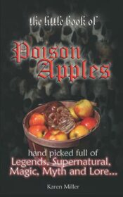 The little book of Poison Apples: Legends, Supernatural, Magic, Myth and Lore