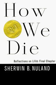 How We Die: Reflections on Life's Final Chapter