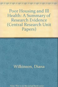 Poor Housing and Ill Health: A Summary of Research Evidence (Central Research Unit Papers)