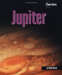 Jupiter (Kerrod, Robin. Planet Library.)