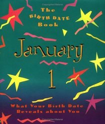The Birth Date Book January 1: What Your Birthday Reveals About You (Birth Date Books)