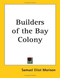 Builders Of The Bay Colony