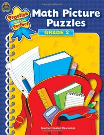 Math Picture Puzzles Grade 2 (Practice Makes Perfect (Teacher Created Materials))