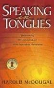 Speaking in Tongues: Understanding the Uses and Abuses of This Supernatural Phenomena (Master Key)