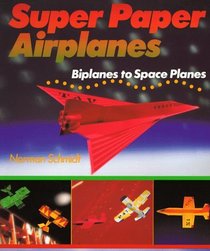 Super Paper Airplanes: Biplanes to Space Planes