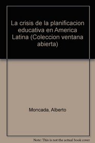 La crisis de la planificacion educativa en America Latina (Coleccion ventana abierta) (Spanish Edition)