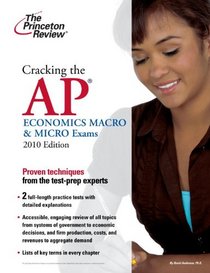 Cracking the AP Economics Macro & Micro Exams, 2010 Edition (College Test Preparation)