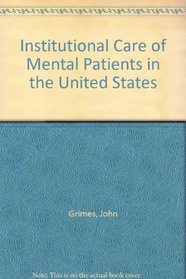 Institutional Care of Mental Patients in the United States (Historical issues in mental health)