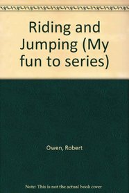 Riding and Jumping (My fun to series)