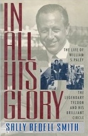 In All His Glory: The Life of William S. Paley : The Legendary Tycoon and His Brilliant Circle