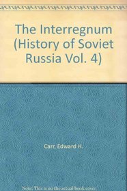 The Interregnum (History of Soviet Russia Vol. 4)