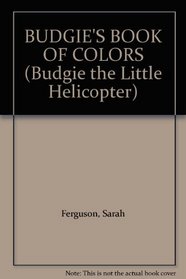 Budgie's Book of Colors: Peek 'N' Seek Board Book (Budgie the Little Helicopter)