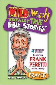 Wild & Wacky Totally True Bible Stories: All About Prayer Cass