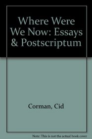 Where Were We Now: Essays & Postscriptum