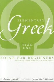 Elementary Greek: Koine for Beginners, Year One