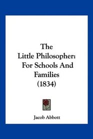 The Little Philosopher: For Schools And Families (1834)