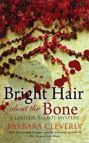 Bright Hair About the Bone, (Laetitia Talbot, Bk 2)