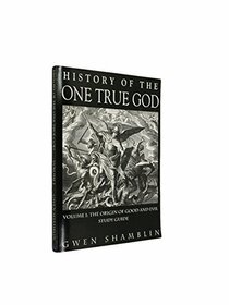 History of the One True God Volume I: The Origin of Good and Evil Study Guide