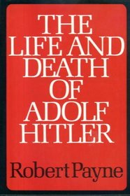 The life and death of Adolph Hitler