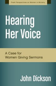 Hearing Her Voice, Revised Edition: A Case for Women Giving Sermons (Fresh Perspectives on Women in Ministry)