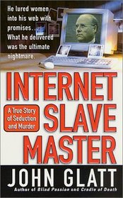 Internet Slavemaster (St. Martin's True Crime Library)