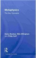Metaphysics: The Key Concepts (Routledge Key Guides)