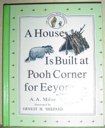 A House is Built at Pooh Corner for Eeyore (The Original Pooh Treasury)