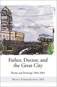Father, Doctor, and the Great City: Poems and Drawings 1964-2003