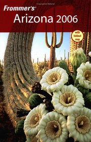 Frommer's Arizona 2006 (Frommer's Complete)