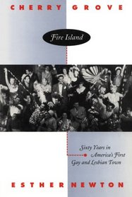 Cherry Grove, Fire Island: Sixty Years in America's First Gay and Lesbian Town