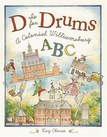 D is for Drums: A Colonial Williamsburg ABC