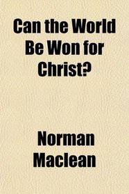 Can the World Be Won for Christ?