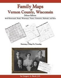 Family Maps of Vernon County, Wisconsin, Deluxe Edition