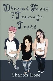 Dreams, Fears and Teenage Tears