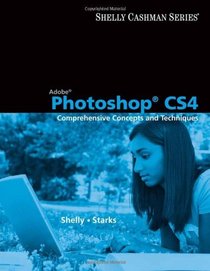 Adobe Photoshop CS4: Comprehensive Concepts and Techniques (Shelly Cashman)