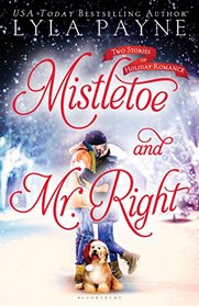 Mistletoe and Mr. Right: Two Stories of Holiday Romance