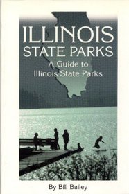 Illinois State Parks: A Complete Outdoor Recreation Guide for Campers, Boaters, Anglers, Skiers, Hikers and Outdoor Lovers (State Park Guidebooks)