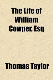 The Life of William Cowper, Esq