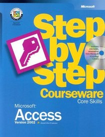 Microsoft Access Version 2002 Step-by-Step Courseware Core Skills (Microsoft Official Academic Course Series)