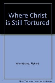 Where Christ is Still Tortured