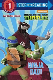Ninja Dad! (Teenage Mutant Ninja Turtles) (Step into Reading)