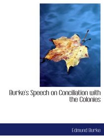 Burke's Speech on Conciliation with the Colonies